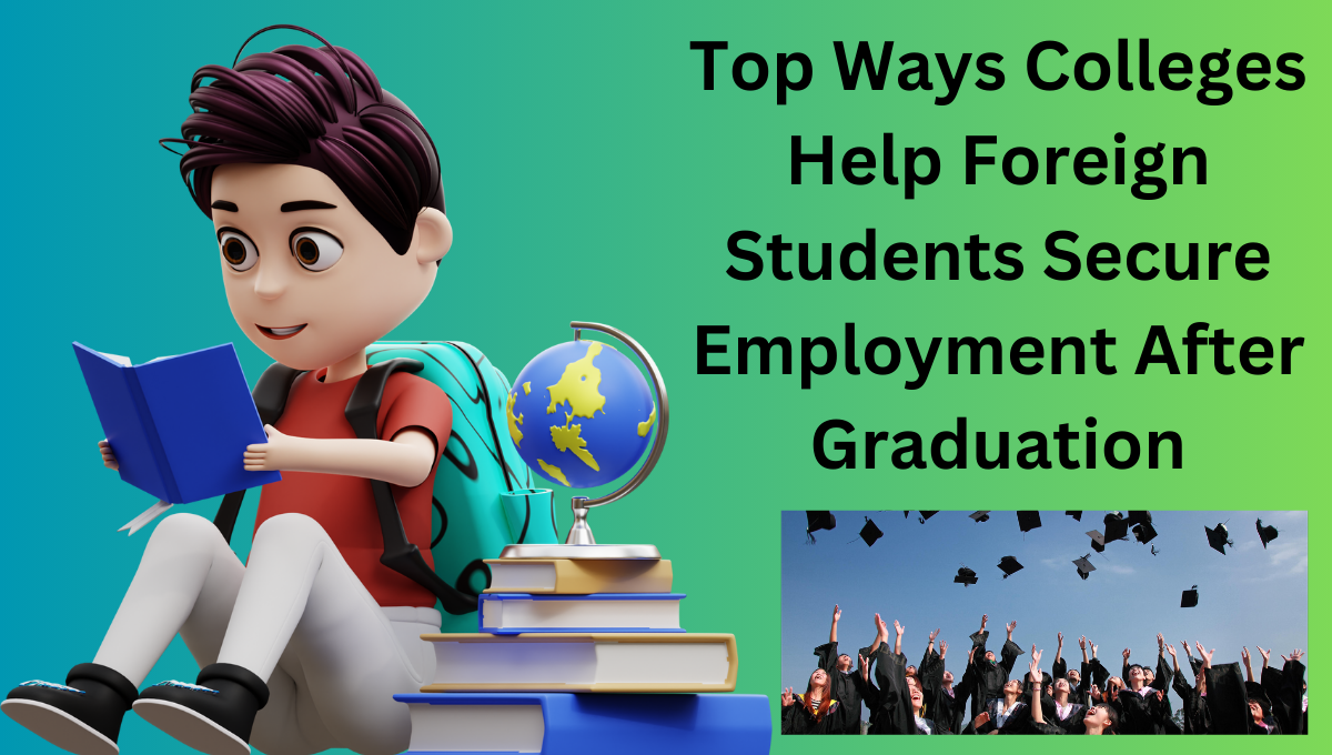 Top-Ways-Colleges-Help-Foreign-Students-Secure-Employment-After-Graduation