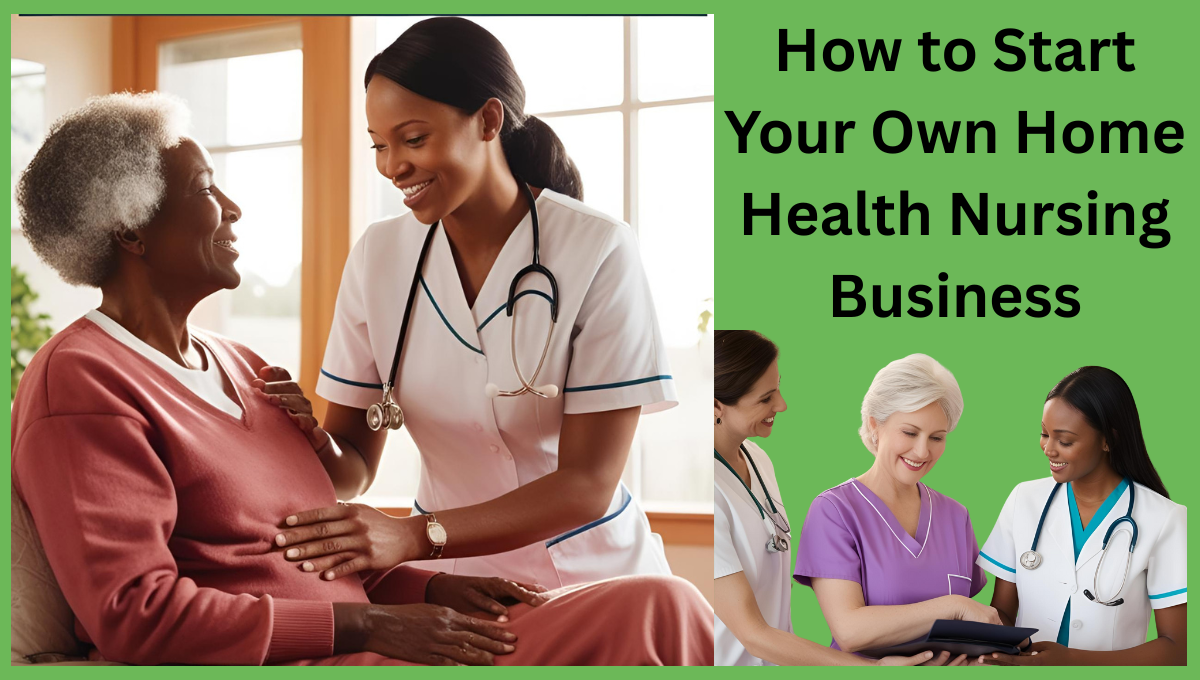 How-to-Start-Your-Own-Home-Health-Nursing-Business.