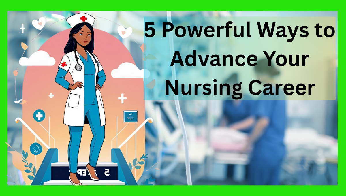 5-Powerful-Ways-to-Advance-Your-Nursing-Career-
